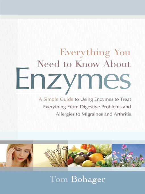 Title details for Everything You Need to Know About Enzymes by Tom Bohagar - Available